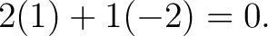 $\displaystyle 2(1)+1(-2)=0. $