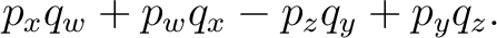 $\displaystyle p_xq_w+p_wq_x-p_zq_y+p_yq_z. $