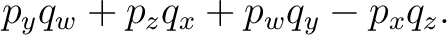 $\displaystyle p_yq_w+p_zq_x+p_wq_y-p_xq_z. $