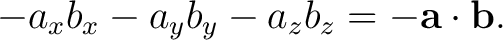 $\displaystyle -a_xb_x-a_yb_y-a_zb_z = -\mathbf a\cdot\mathbf b. $