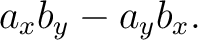 $\displaystyle a_xb_y-a_yb_x. $