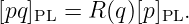 [pq]PL = R (q)[p]PL.
