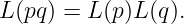 L(pq) = L (p)L(q).
