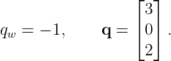                   ⌊ 3⌋
                  ⌈  ⌉
qw = − 1,     q =   0  .
                    2
