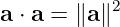 a ⋅ a = ∥a∥2
