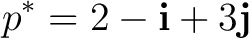 $\displaystyle p^* = 2-\mathbf i+3\mathbf j $