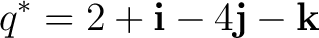 $\displaystyle q^* = 2+\mathbf i-4\mathbf j-\mathbf k $