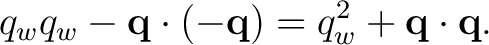 $\displaystyle q_wq_w - \mathbf q\cdot(-\mathbf q) = q_w^2+\mathbf q\cdot\mathbf q. $