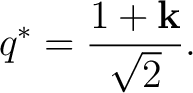 $\displaystyle q^* = \frac{1+\mathbf k}{\sqrt2}.$ $\displaystyle q^* = \frac{1+\mathbf k}{\sqrt2}.$