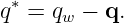 q∗ = qw − q.
