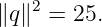 ∥q∥2 = 25.
