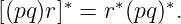 [(pq)r]∗ = r∗(pq)∗.
