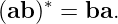 (ab)∗ = ba.
