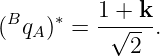  B   ∗   1-+-k-
( qA)  =  √2-- .
