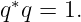 q∗q = 1.
