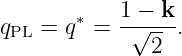            1 − k
qPL = q∗ = -√----.
              2
