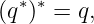(q∗)∗ = q,
