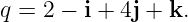 q = 2 − i + 4j + k.
