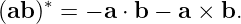 (ab)∗ = − a ⋅ b − a × b.
