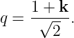 q =  1 +√-k.
        2
