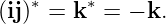    ∗    ∗
(ij) =  k  = − k.
