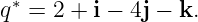 q∗ = 2 + i − 4j − k.
