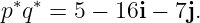  ∗ ∗
p q  = 5 − 16i − 7j.
