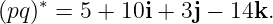     ∗
(pq ) = 5 + 10i + 3j − 14k.
