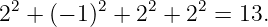 22 + (− 1)2 + 22 + 22 = 13.
