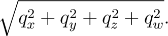 $\displaystyle \sqrt{ q_x^2+q_y^2+q_z^2+q_w^2 }. $