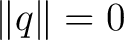 $\displaystyle \lVert q\rVert=0$