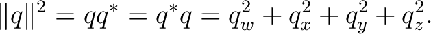 $\displaystyle \lVert q\rVert^2 = q q^* = q^*q = q_w^2+q_x^2+q_y^2+q_z^2.$