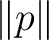 $\lVert p\rVert$