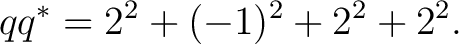$\displaystyle q q^* = 2^2+(-1)^2+2^2+2^2. $