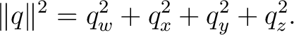 $\displaystyle \lVert q\rVert^2 = q_w^2+q_x^2+q_y^2+q_z^2. $