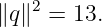 ∥q∥2 = 13.

