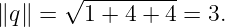 ∥q∥ = √1--+-4 +-4 = 3.
