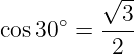           √ --
      ∘   --3-
cos30  =   2
