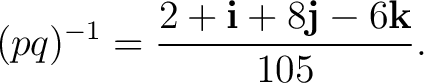 $\displaystyle (pq)^{-1} = \frac{ 2+\mathbf i+8\mathbf j-6\mathbf k }{ 105 }.$