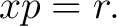 $\displaystyle x p=r. $