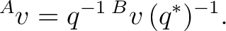 $\displaystyle {}^{A}v = q^{-1} \,{}^{B}v \,(q^*)^{-1}. $