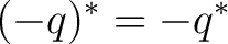 $\displaystyle (-q)^* = -q^* $