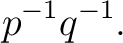 $\displaystyle p^{-1}q^{-1}. $