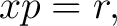 $\displaystyle x p=r, $