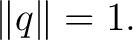 $\displaystyle \lVert q\rVert=1.$