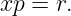 xp =  r.
