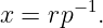 x = rp− 1.
