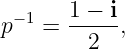  −1   1-−-i
p   =   2  ,
