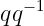 qq −1
