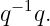  −1
q  q.
